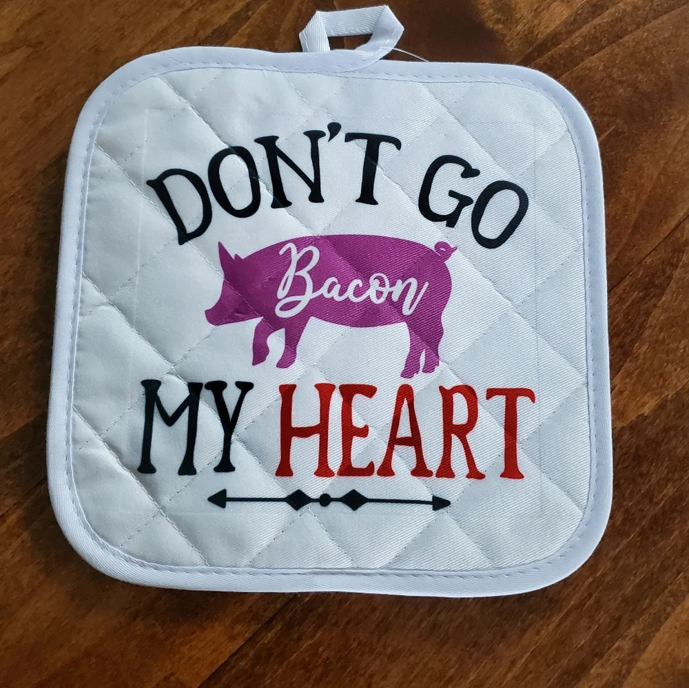 DON'T GO Bacon MY HEART Hot Pad Pot Holder